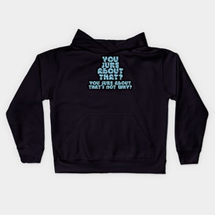 You Sure About T Kids Hoodie